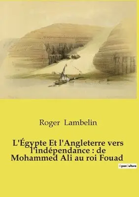 Roger Lambelin - L'Égypte Et l'Angleterre vers l'indépendance, Häftad. Tillgänglighet: Lägg i varukorg