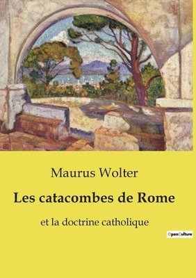 Maurus Wolter - Les catacombes de Rome, Häftad