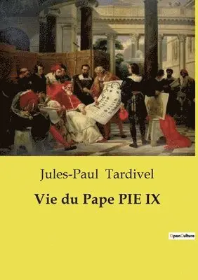 Jules-Paul Tardivel - Vie du Pape PIE IX, Häftad. Tillgänglighet: Lägg i varukorg