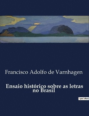 Francisco Adolfo De Varnhagen - Ensaio histórico sobre as letras no Brasil, Häftad