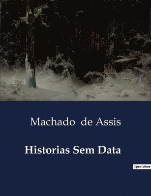Machado de Assis - Historias Sem Data, Häftad