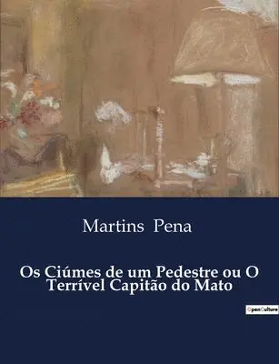 Martins Pena - Os Ciúmes de um Pedestre ou O Terrível Capitão do Mato, Häftad. Tillgänglighet: Lägg i varukorg