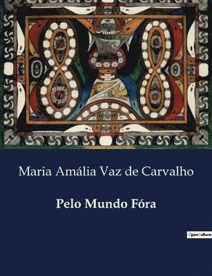 Maria Amália Vaz de Carvalho - Pelo Mundo Fóra, Häftad. Tillgänglighet: Lägg i varukorg