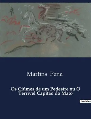 Martins Pena - Os Ciúmes de um Pedestre ou O Terrível Capitão do Mato, Häftad. Tillgänglighet: Lägg i varukorg