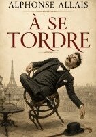 Alphonse Allais - À se Tordre, Häftad