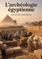 Gaston C Maspero - L'archéologie égyptienne, Häftad