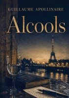 Guillaume Apollinaire - Alcools, Häftad
