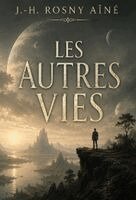 J -H Rosny Aîné - Les Autres Vies, Häftad