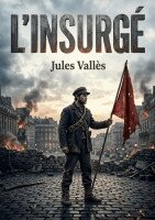Jules Vallès - L'insurgé, Häftad