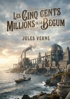 Jules Verne - Les Cinq cents millions de la Begum, Häftad