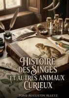 Pons-Augustin Alletz - Histoire des singes et autres animaux curieux, Häftad