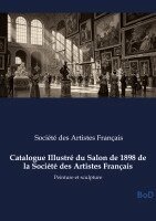Société Des Artistes Français - Catalogue Illustré du Salon de 1898 de la Société des Artistes Français, Häftad