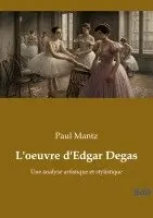 Paul Mantz - L'oeuvre d'Edgar Degas, Häftad. Tillgänglighet: Lägg i varukorg