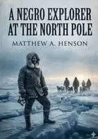 Matthew Henson - Negro Explorer at the North Pole, Häftad. Tillgänglighet: Lägg i varukorg