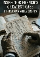Freeman Wills Crofts - Inspector French's Greatest Case, Häftad