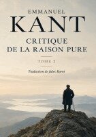 Emmanuel Kant - Critique de la Raison Pure - Tome 2, Häftad