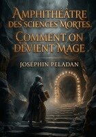 Amphithéâtre des sciences mortes. Comment on devient mage