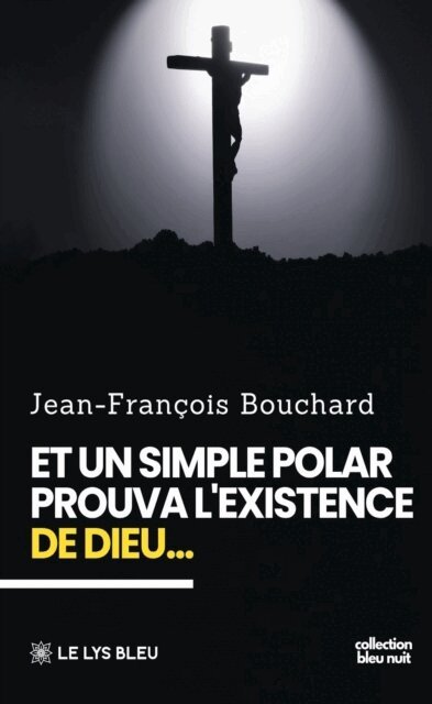 Jean-Francois Bouchard - Et un simple polar prouva l’existence de Dieu…, E-bok. Tillgänglighet: Lägg i varukorg