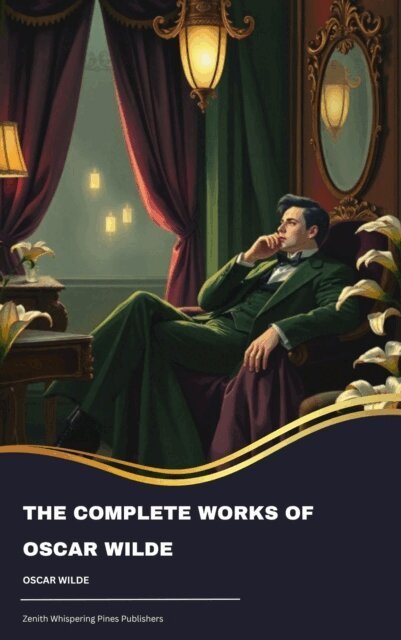 Oscar Wilde - Complete Works of Oscar Wilde, E-bok