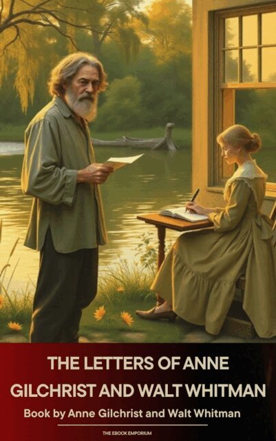 Walt Whitman, Anne Gilchrist - Letters of Anne Gilchrist and Walt Whitman, E-bok