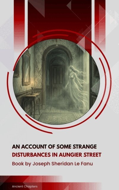 Joseph Sheridan Le Fanu - Account of Some Strange Disturbances in Aungier Street, E-bok