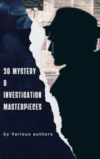 Fred Merrick White, Carolyn Wells, Jules Verne, Mark Twain, Frank R. Stockton, Edgar Allan Poe, Catherine Louisa Pirkis, Gaston Leroux, Maurice Leblanc, William Le Queux, Thomas Hardy, Hollis Godfrey, Hanns Heinz Ewers, Arthur Conan Doyle, Wilkie Collins, Gilbert Keith Chesterton, Ryunosuke Akutagawa - 30 Mystery & Investigation masterpieces, E-bok