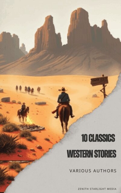 Marah Ellis Ryan, Samuel Merwin, Washington Irving, Bret Harte, James Fenimore Cooper, Dane Coolidge, B.M. Bower, Frederic Homer Balch, Andy Adams - 10 Classics Western Stories, E-bok
