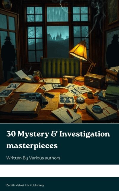 Fred Merrick White, Carolyn Wells, Jules Verne, Mark Twain, Frank R. Stockton, Edgar Allan Poe, Catherine Louisa Pirkis, Gaston Leroux, Maurice Leblanc, William Le Queux, Thomas Hardy, Hollis Godfrey, Hanns Heinz Ewers, Arthur Conan Doyle, Wilkie Collins, Gilbert Keith Chesterton, Ryunosuke Akutagawa - 30 Mystery & Investigation masterpieces, E-bok