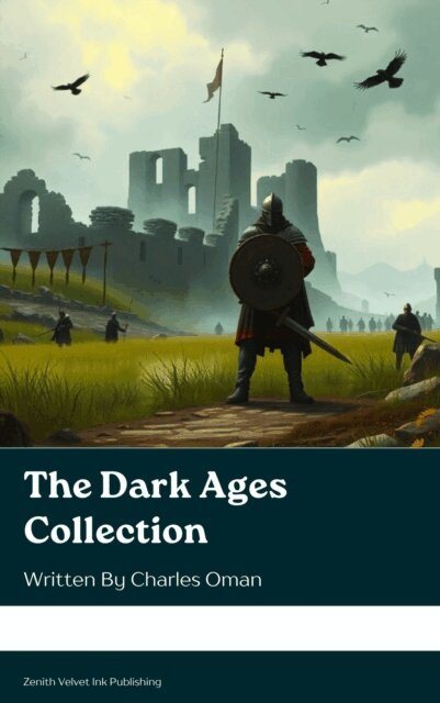 Charles Oman - Dark Ages Collection, E-bok