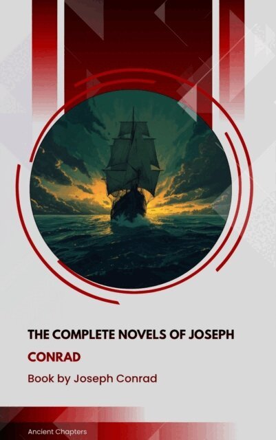 Joseph Conrad - Complete Novels of Joseph Conrad, E-bok