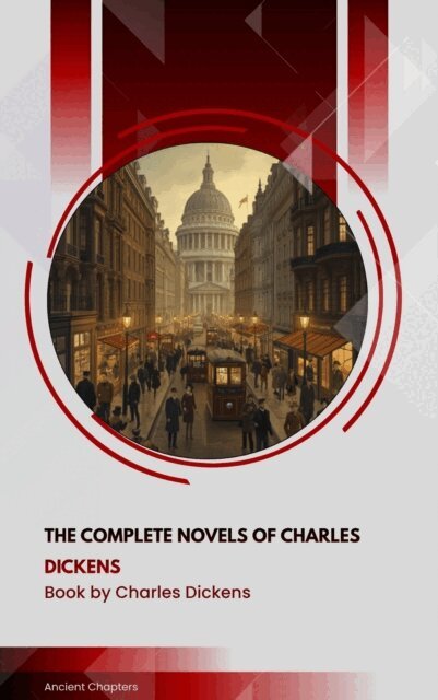 Charles Dickens - Complete Novels of Charles Dickens, E-bok