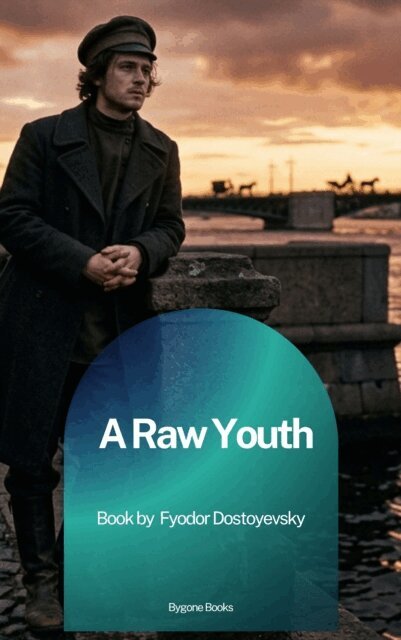 Constance Garnett, Fyodor Mikhailovich Dostoyevsky - Raw Youth, E-bok
