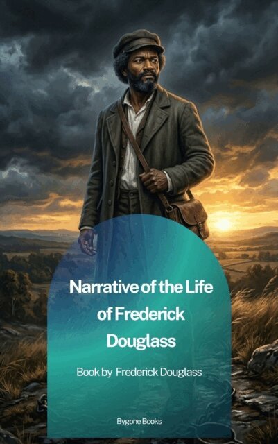 Frederick Douglass - Narrative of the Life of Frederick Douglass, E-bok