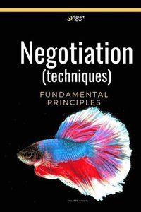 Negotiation (techniques): Negotiation fundamental principles