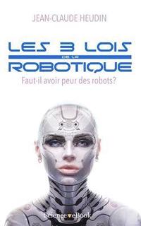 Les 3 lois de la robotique: Faut-il avoir peur des robots ?