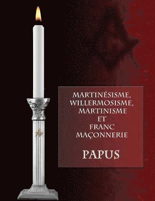 Papus - Martinésisme, Willermosisme, Martinisme et Franc-Maçonnerie, Häftad