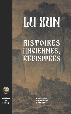 Histoires anciennes, revisitées: Huit nouvelles fantastiques & satiriques, Häftad