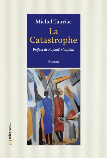 Michel TAURIAC, Raphael Confiant - La Catastrophe, E-bok