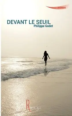 Philippe Godet - Devant le seuil, Häftad. Tillgänglighet: Lägg i varukorg