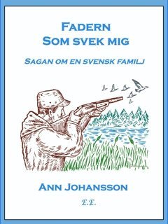 Ann Johansson - Fadern som svek mig, E-bok