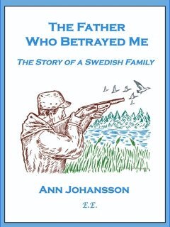 Ann Johansson - The Father Who Betrayed Me, E-bok