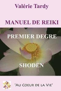 Manuel de Reiki Premier Degre: Developpement personnel et eveil spirituel avec le reiki traditionnel
