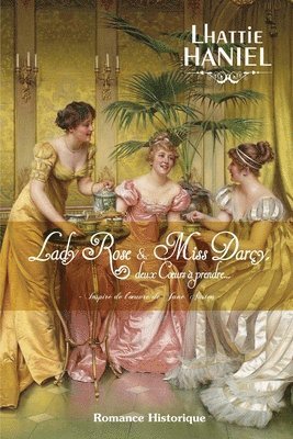 Lhattie Haniel - Lady Rose & Miss Darcy, deux coeurs à prendre, Häftad. Tillgänglighet: Lägg i varukorg