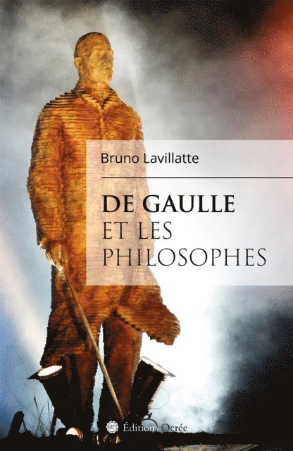 Bruno Lavillatte - De Gaulle et les philosophes, E-bok