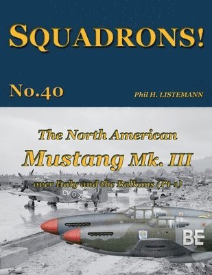 Phil H Listemann - North American Mustang Mk. III over Italy and the Balkans (Pt-1), Häftad