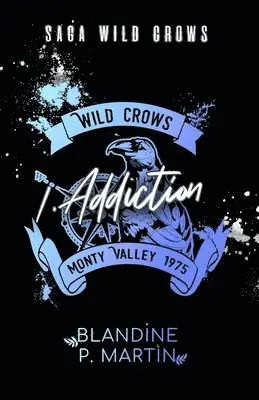 Blandine P. Martin - Wild Crows: 1. Addiction, Häftad. Tillgänglighet: Lägg i varukorg