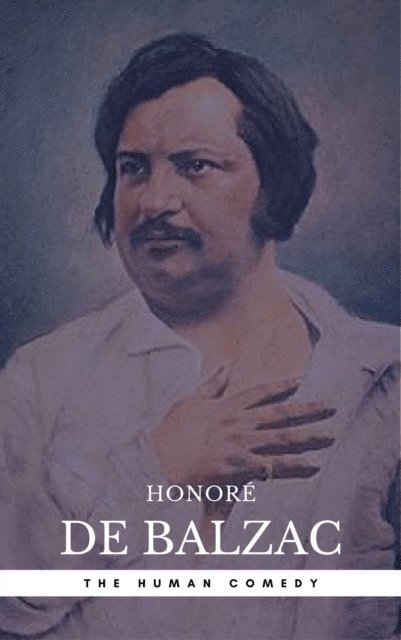 Book Center, Honore de Balzac - Honore de Balzac: The Complete 'Human Comedy' Cycle (100+ Works) (Book Center), E-bok