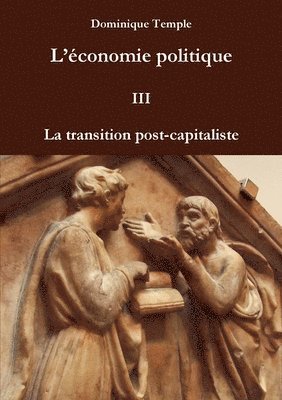 Dominique Temple - L'économie politique III - La transition post-capitaliste, Häftad