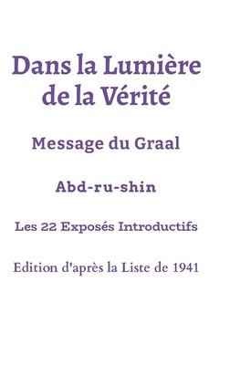 Abd-Ru-Shin - Dans la Lumière de la Vérité - Les 22 premiers Exposés - Edition Liste 1941, Inbunden