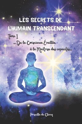 Les secrets de l'humain transcendant TOME 1